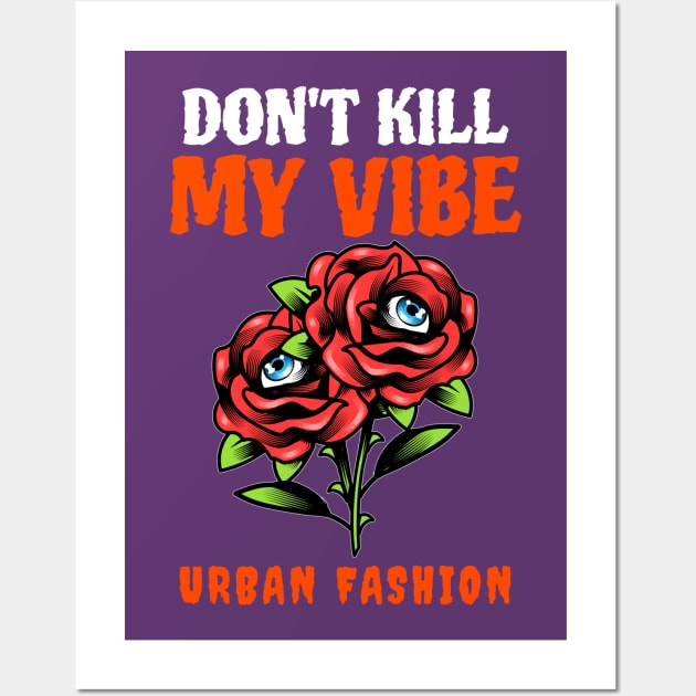 Don't Kill My Vibe Wall Art by TheWaySonic